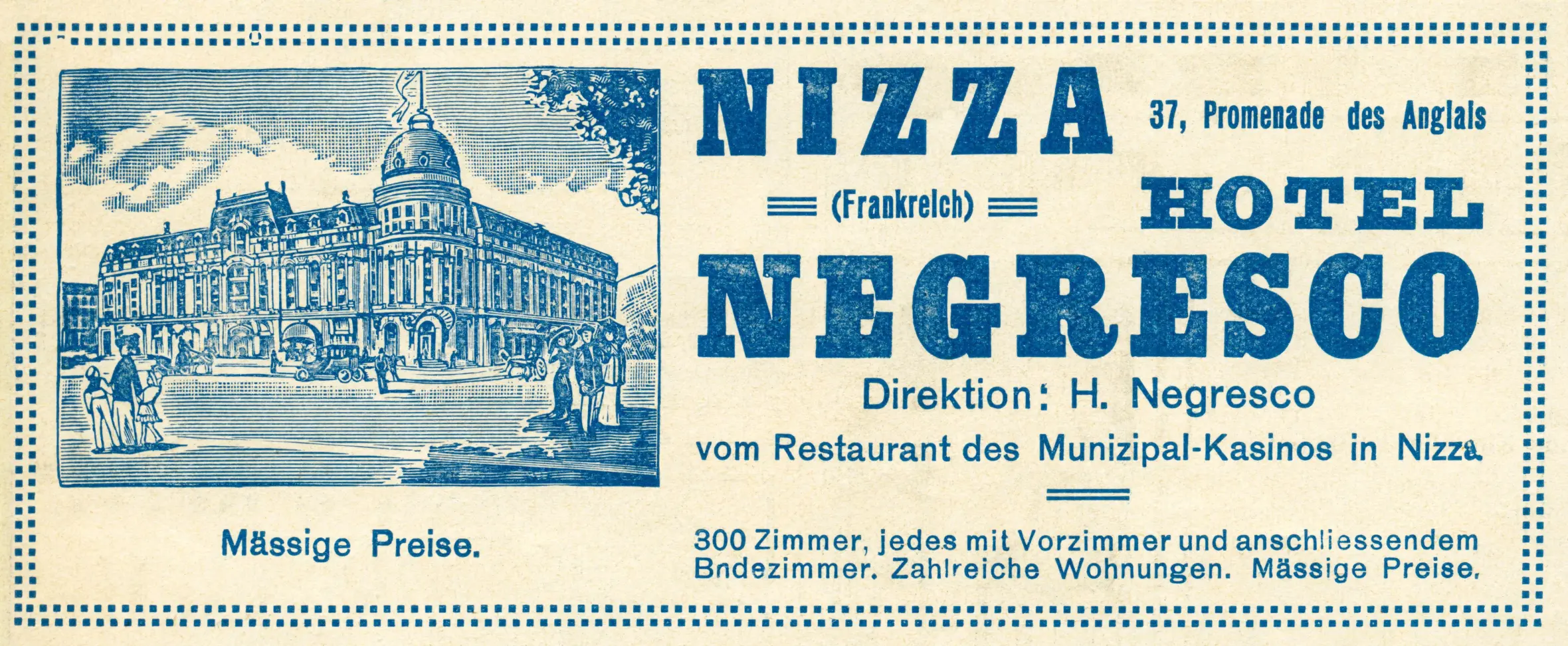 Reclamă în limba germană pentru Hôtel Negresco, semnată „Direktion: H. Negresco". Hotelul își vindea numele pieței german-vorbitoare amintind explicit că proprietarul venise „de la Restaurantul Cazinoului Municipal din Nisa". Cartea lui de vizită.